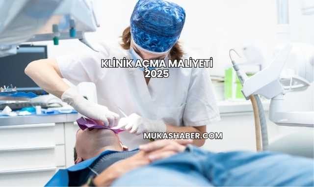 Klinik Açma Maliyeti 2025