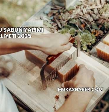 Kokulu Sabun Yapımı Maliyeti 2025