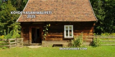 Köyde Yaşam Maliyeti 2025