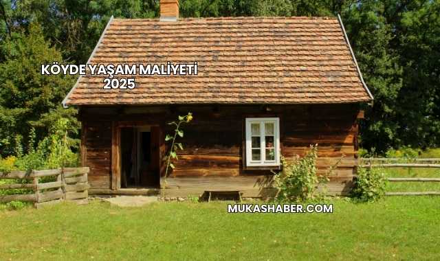Köyde Yaşam Maliyeti 2025