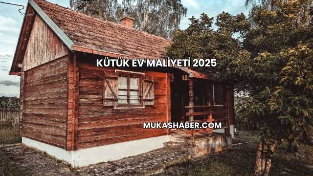 Kütük Ev Maliyeti 2025