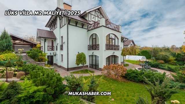 Lüks Villa m2 Maliyeti 2025