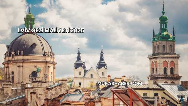 Lviv Gezi Maliyeti 2025