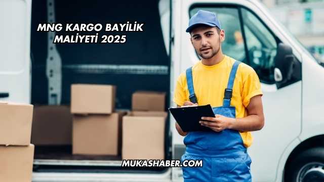 MNG Kargo Bayilik Maliyeti 2025
