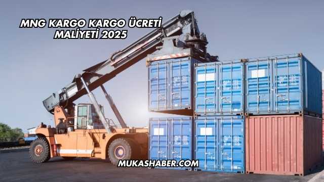 MNG Kargo Kargo Ücreti Maliyeti 2025
