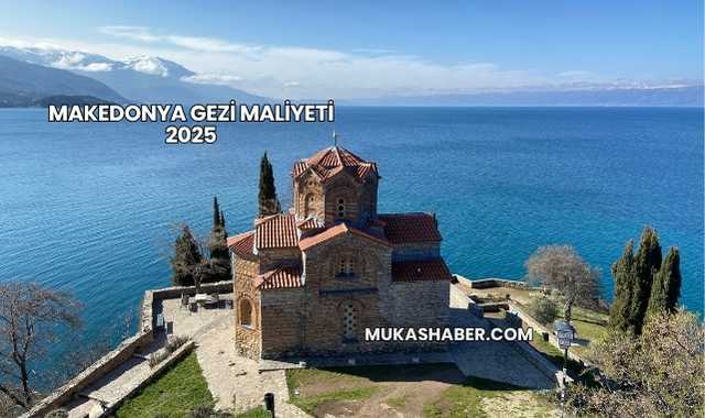 Makedonya Gezi Maliyeti 2025