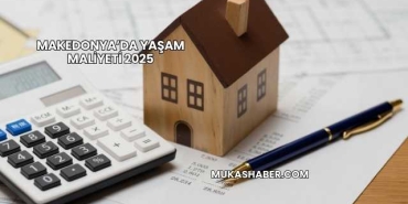 Makedonya’da Yaşam Maliyeti 2025