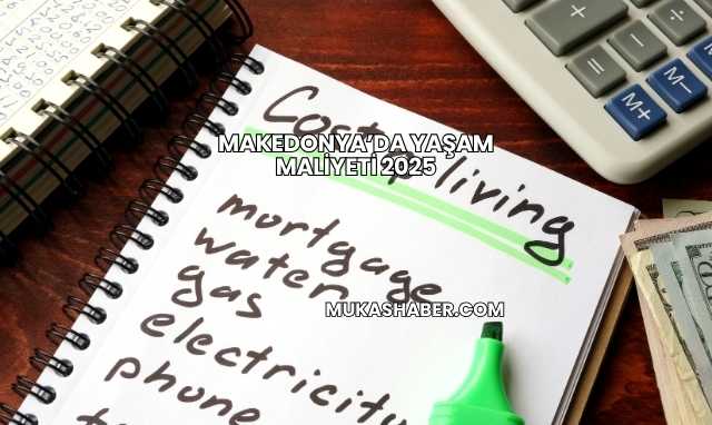 Makedonya’da Yaşam Maliyeti 2025