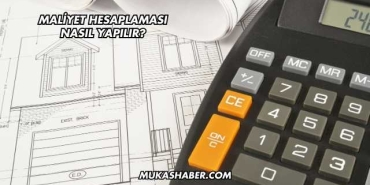 Maliyet Hesaplaması Nasıl Yapılır?