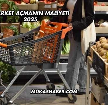 Market Açmanın Maliyeti 2025