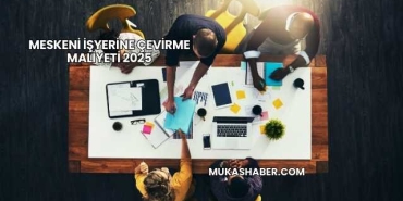 Meskeni İşyerine Çevirme Maliyeti 2025