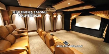 Mini Sinema Salonu Maliyeti 2025