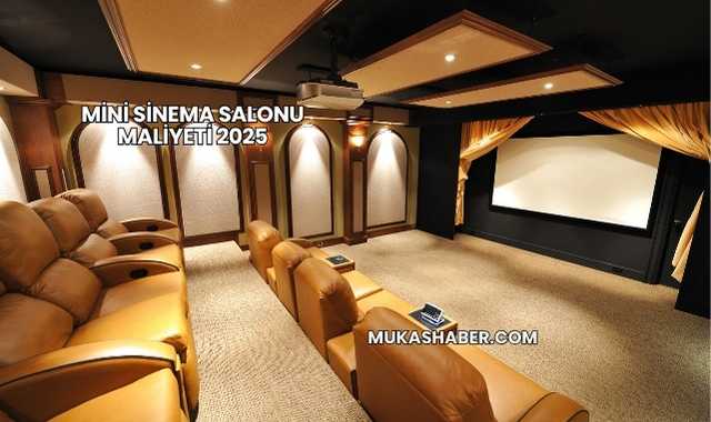 Mini Sinema Salonu Maliyeti 2025