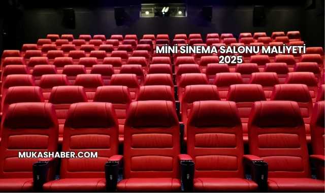 Mini Sinema Salonu Maliyeti 2025