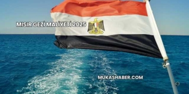 Mısır Gezi Maliyeti 2025