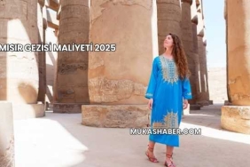 Mısır Gezisi Maliyeti 2025