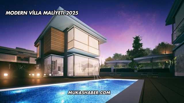 Modern Villa Maliyeti 2025