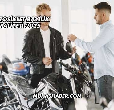 Motosiklet Bayilik maliyeti 2025