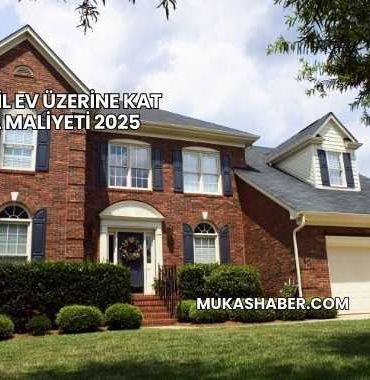 Müstakil Ev Üzerine Kat Çıkma Maliyeti 2025