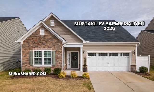 Müstakil Ev Yapma Maliyeti 2025