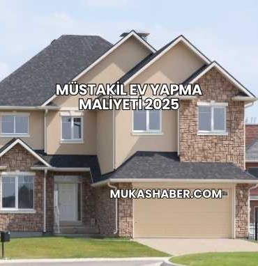 Müstakil Ev Yapma Maliyeti 2025