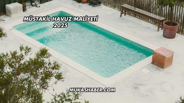 Müstakil Havuz Maliyeti 2025