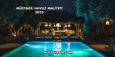 Müstakil Havuz Maliyeti 2025