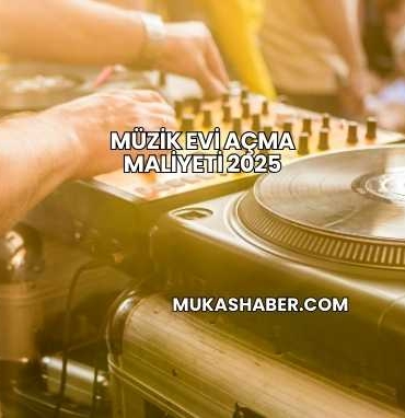 Müzik Evi Açma Maliyeti 2025