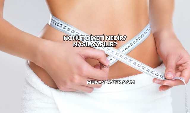 Nohut Diyeti Nedir? Nasıl Yapılır?