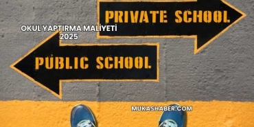 Okul Yaptırma Maliyeti 2025