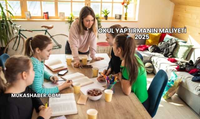 Okul Yaptırmanın Maliyeti 2025
