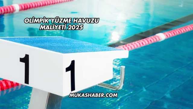 Olimpik Yüzme Havuzu Maliyeti 2025