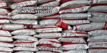 Organik Gübre Tesisi Açma Maliyeti 2025