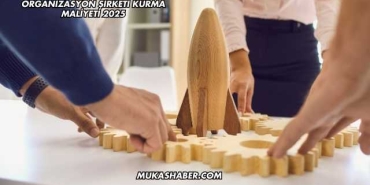 Organizasyon Şirketi Kurma Maliyeti 2025