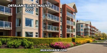 Ortalama Daire Maliyeti 2025
