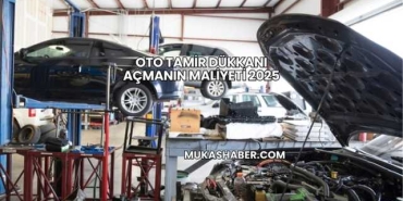 Oto Tamir Dükkanı Açmanın Maliyeti 2025