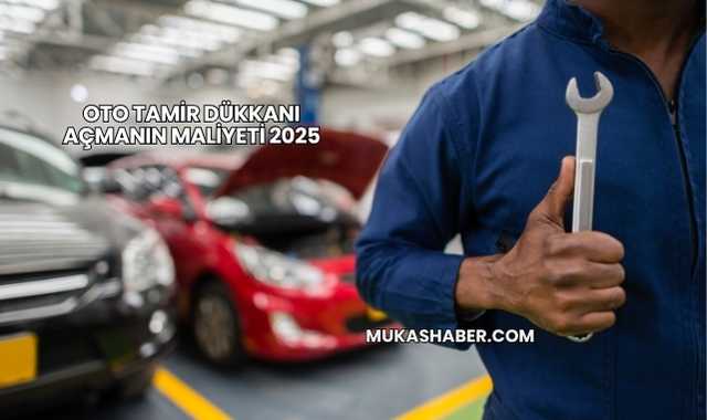Oto Tamir Dükkanı Açmanın Maliyeti 2025