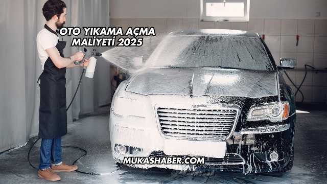 Oto Yıkama Açma Maliyeti 2025