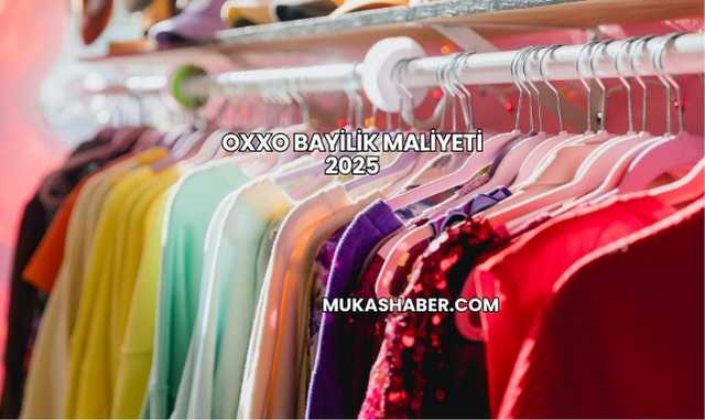 Oxxo Bayilik Maliyeti 2025