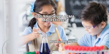 Özel Anaokulu Açma Maliyeti 2025