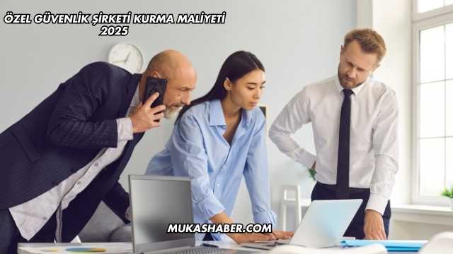 Özel Güvenlik Şirketi Kurma Maliyeti 2025