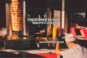 Paşa Döner Bayilik Maliyeti 2025