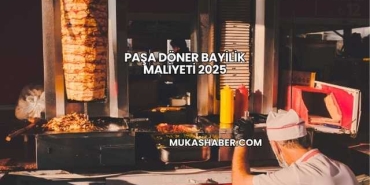 Paşa Döner Bayilik Maliyeti 2025