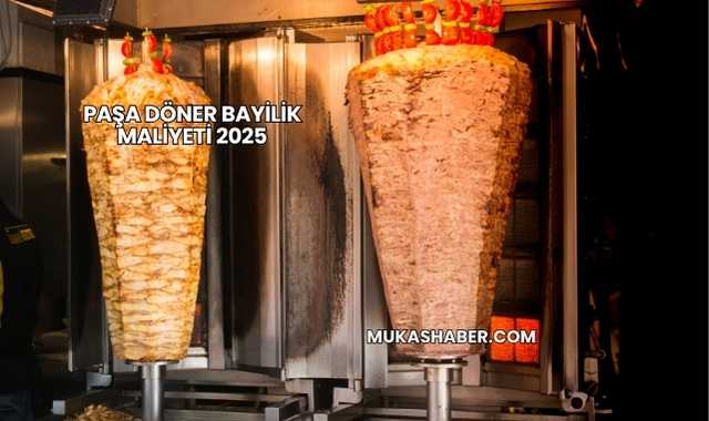 Paşa Döner Bayilik Maliyeti 2025