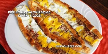Pide Börek Salonu Açma Maliyeti 2025