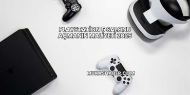 Playstation 5 Salonu Açmanın Maliyeti 2025