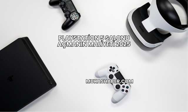 Playstation 5 Salonu Açmanın Maliyeti 2025