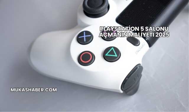 Playstation 5 Salonu Açmanın Maliyeti 2025