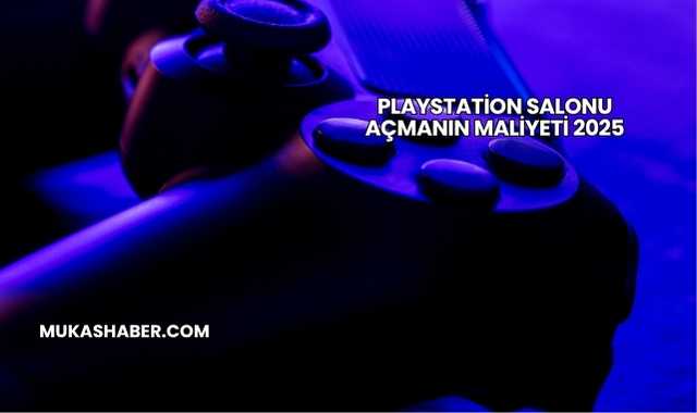Playstation Salonu Açmanın Maliyeti 2025