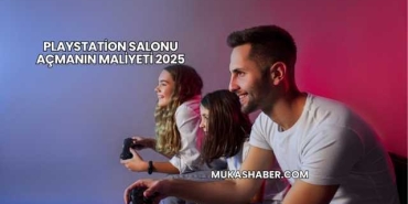 Playstation Salonu Açmanın Maliyeti 2025